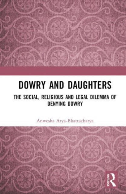 Dowry and Daughters: The Social, Religious and Legal Dilemma of Denying Dowry