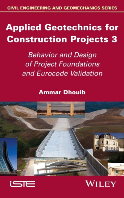 Applied Geotechnics for Construction Projects, Volume 3: Behavior and Design of Project Foundations and Eurocode Validation