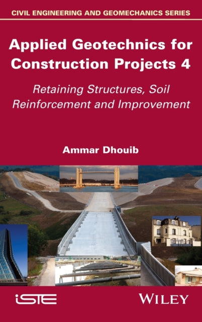 Applied Geotechnics for Construction Projects, Volume 4: Retaining Structures, Soil Reinforcement and Improvement