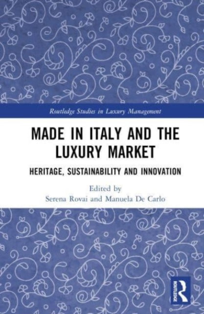 Made in Italy and the Luxury Market: Heritage, Sustainability and Innovation