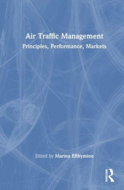 Air Traffic Management: Principles, Performance, Markets