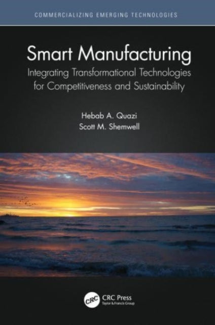 Smart Manufacturing: Integrating Transformational Technologies for Competitiveness and Sustainability