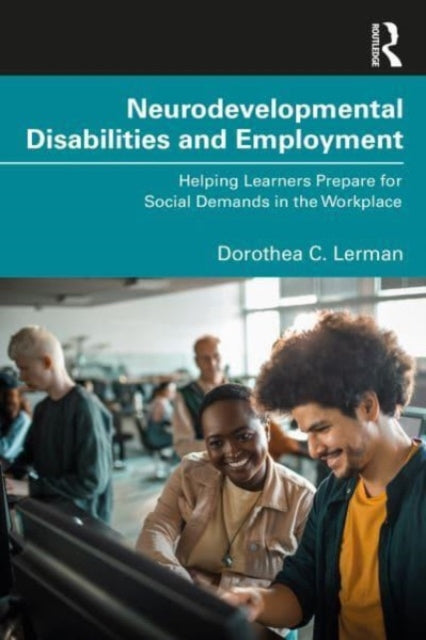 Neurodevelopmental Disabilities and Employment: Helping Learners Prepare for Social Demands in the Workplace