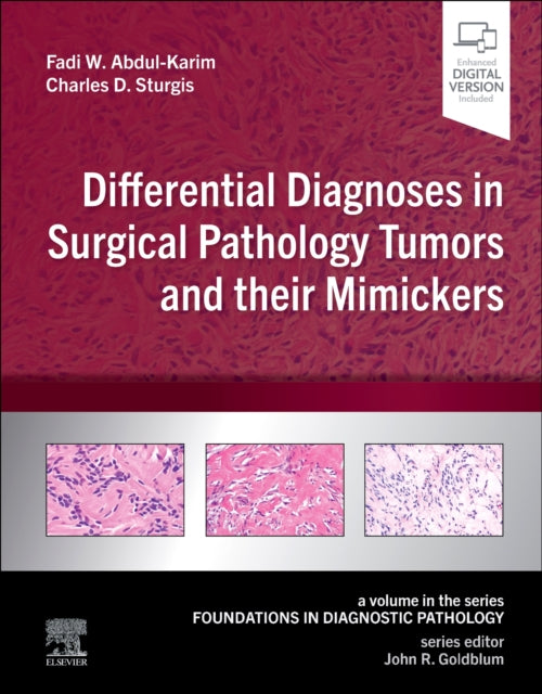 Differential Diagnoses in Surgical Pathology Tumors and their Mimickers: A Volume in the Foundations in Diagnostic Pathology series