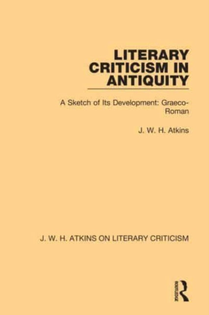 Literary Criticism in Antiquity: A Sketch of Its Development: Graeco-Roman