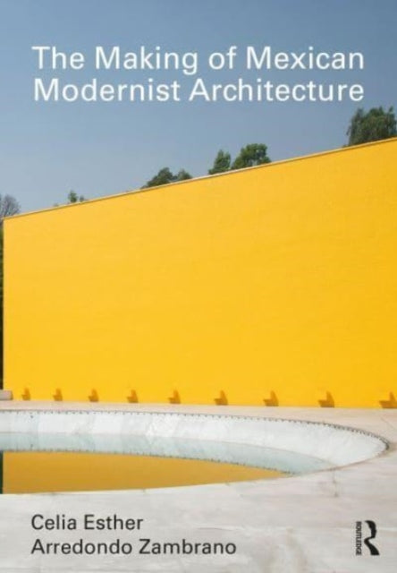 The Making of Mexican Modernist Architecture