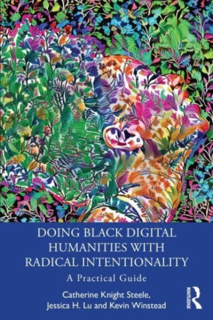 Doing Black Digital Humanities with Radical Intentionality: A Practical Guide