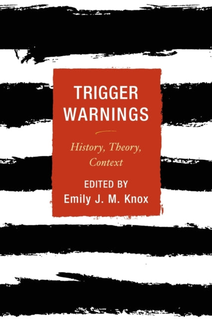 Trigger Warnings: History, Theory, Context