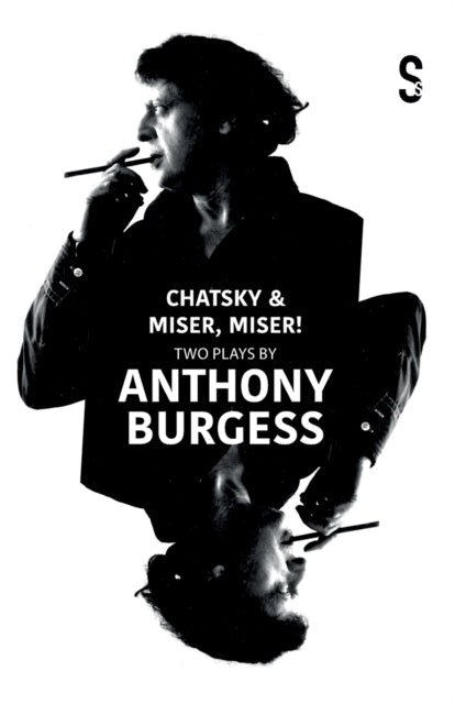 Chatsky & Miser, Miser! Two Plays by Anthony Burgess