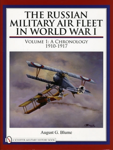 Russian Military Air Fleet in World War I: Vol I: A Chronology, 1910-1917