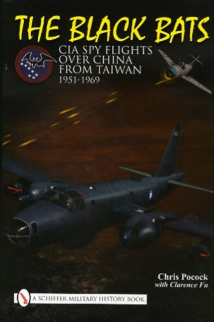 Black Bats: CIA Spy Flights over China from Taiwan 1951-1969