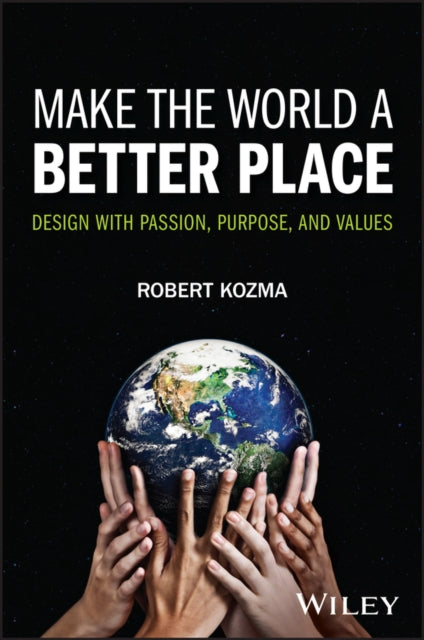 Make the World a Better Place: Design with Passion, Purpose, and Values