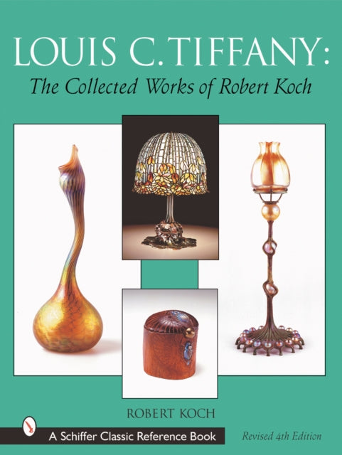 Louis C. Tiffany: The Collected Works of Robert Koch
