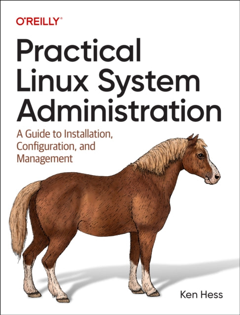 Practical Linux System Administration: A Guide to Installation, Configuration, and Management