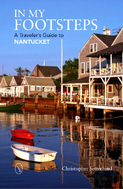 In My Footsteps - A Traveler's Guide to Nantucket