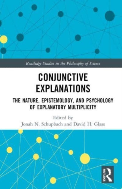 Conjunctive Explanations: The Nature, Epistemology, and Psychology of Explanatory Multiplicity