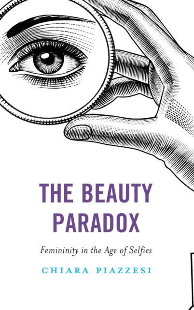 The Beauty Paradox: Femininity in the Age of Selfies