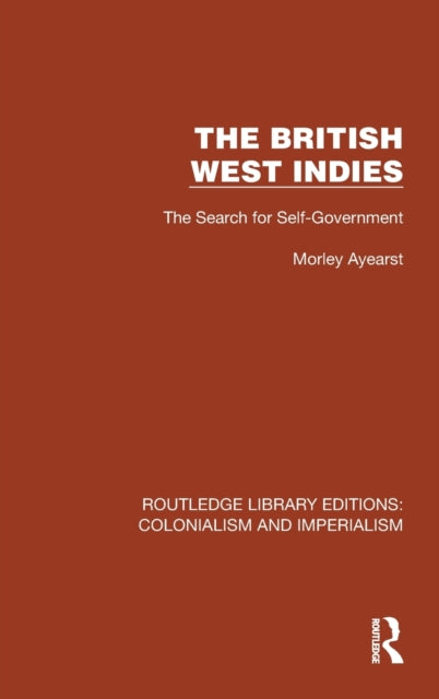 The British West Indies: The Search for Self-Government