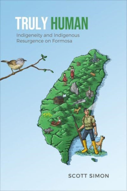 Truly Human: Indigeneity and Indigenous Resurgence on Formosa