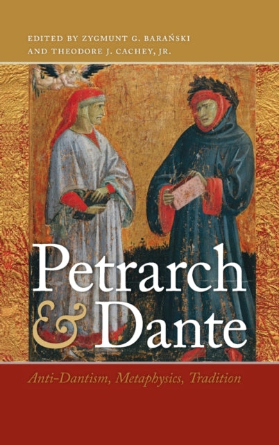 Petrarch and Dante: Anti-Dantism, Metaphysics, Tradition