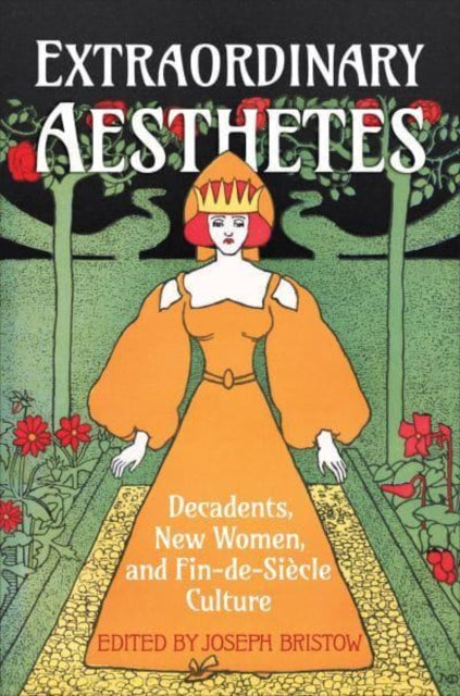 Extraordinary Aesthetes: Decadents, New Women, and Fin-de-Siecle Culture