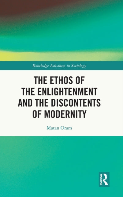 The Ethos of the Enlightenment and the Discontents of Modernity