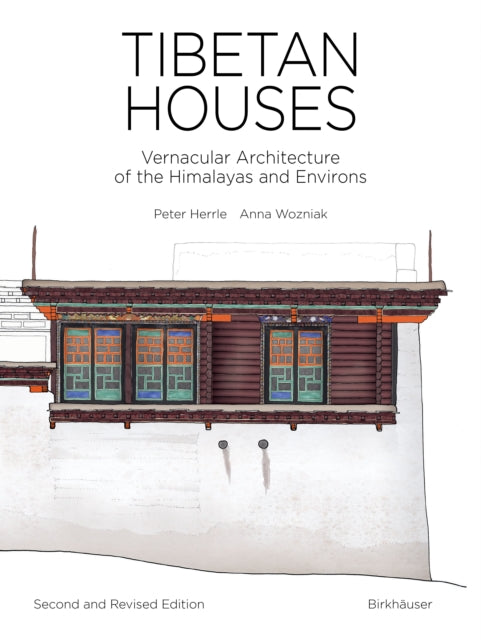 Tibetan Houses: Vernacular Architecture of the Himalayas and Environs