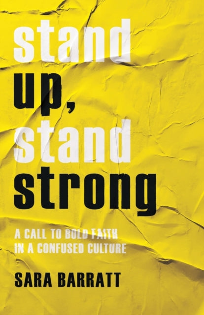 Stand Up, Stand Strong - A Call to Bold Faith in a Confused Culture