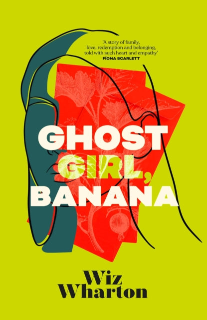 Ghost Girl, Banana: The unforgettable debut novel of 2023 - a story of family, belonging and home