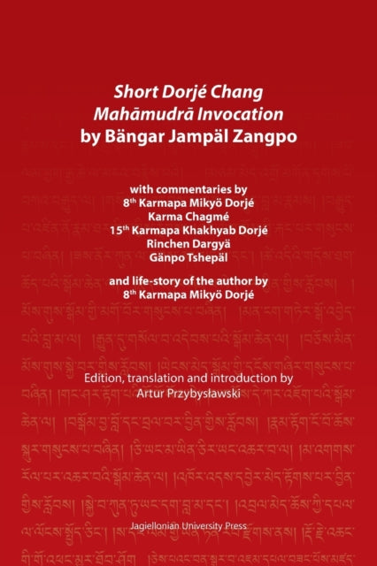 Short Dorje Chang Mahamudra Invocation by Bangar Jampal Zangpo - commentaries by 8th Karmapa Mikyoe Dorje, Karma Chagme, 15th Karmapa Khakhyab Dorje,