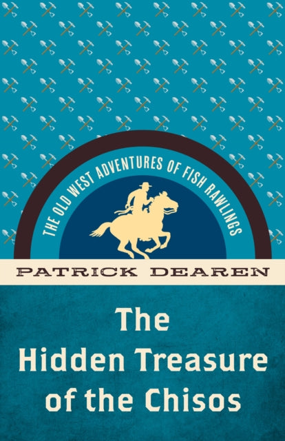 The Hidden Treasure of the Chisos: The Old West Adventures of Fish Rawlings