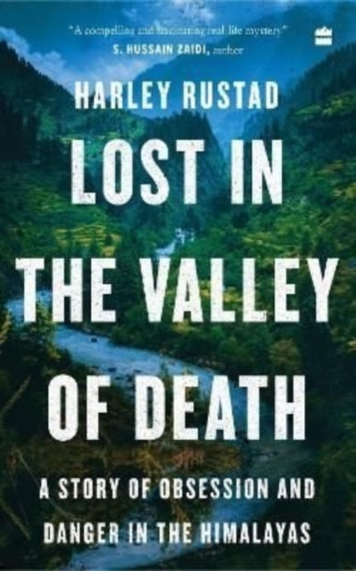 Lost in the Valley of Death: A Story of Obsession and Danger in the Himalayas