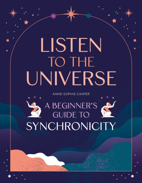 Listen to the Universe: A beginner's guide to synchronicity