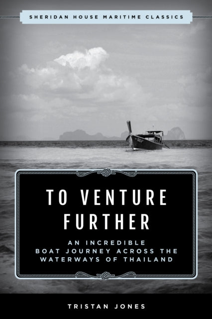 To Venture Further: An Incredible Boat Journey Across the Waterways of Thailand