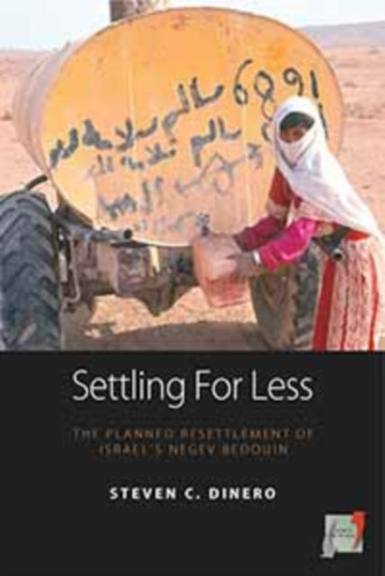 Settling for Less: The Planned Resettlement of Israel's Negev Bedouin