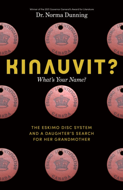 Kinauvit?: What's Your Name? The Eskimo Disc System and a Daughter's Search for her Grandmother