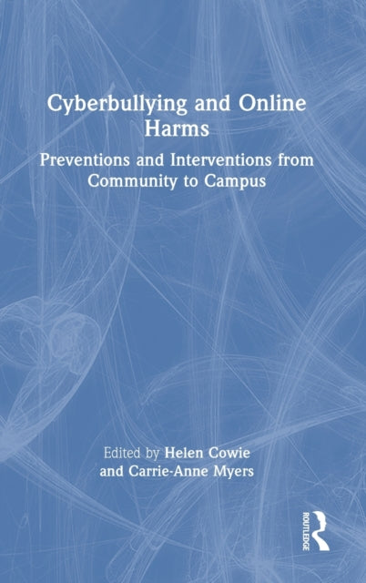 Cyberbullying and Online Harms: Preventions and Interventions from Community to Campus
