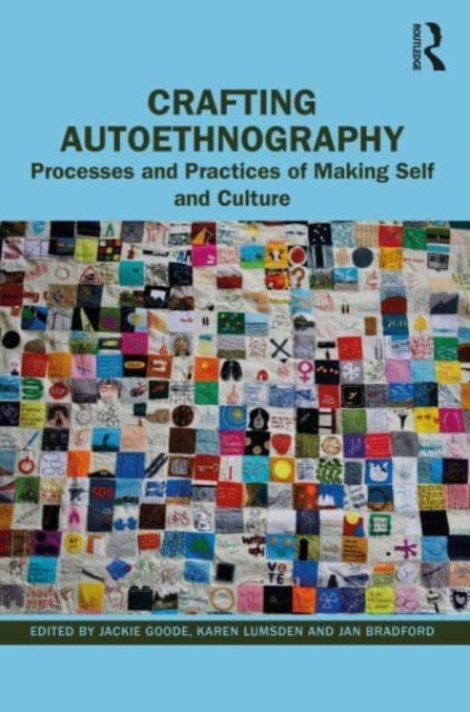 Crafting Autoethnography: Processes and Practices of Making Self and Culture