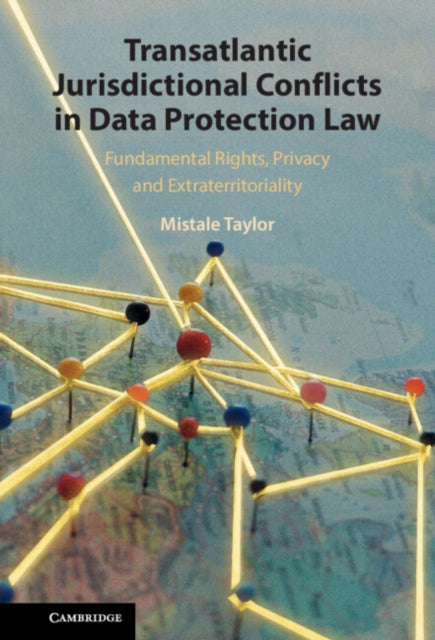 Transatlantic Jurisdictional Conflicts in Data Protection Law: Fundamental Rights, Privacy and Extraterritoriality