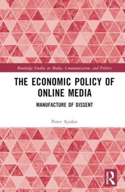 The Economic Policy of Online Media: Manufacture of Dissent