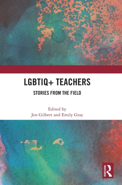 LGBTIQ+ Teachers: Stories from the Field