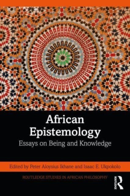 African Epistemology: Essays on Being and Knowledge