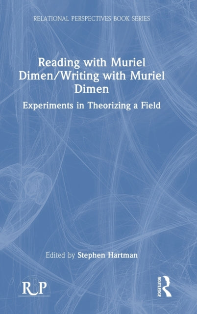 Reading with Muriel Dimen/Writing with Muriel Dimen: Experiments in Theorizing a Field