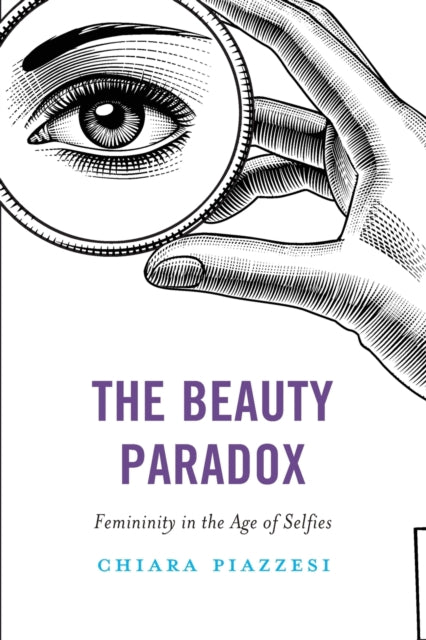 The Beauty Paradox: Femininity in the Age of Selfies