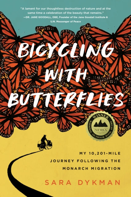 Bicycling with Butterflies: My 10,201-Mile Journey Following the Monarch Migration