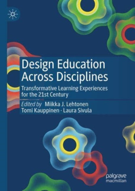 Design Education Across Disciplines: Transformative Learning Experiences for the 21st Century