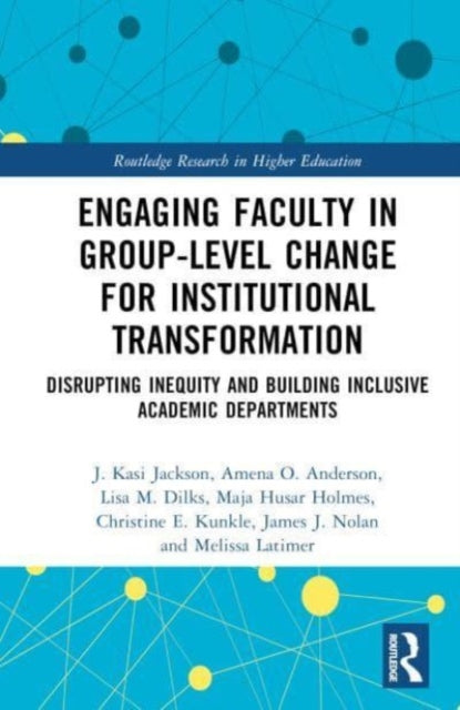 Engaging Faculty in Group-Level Change for Institutional Transformation: Disrupting Inequity and Building Inclusive Academic Departments