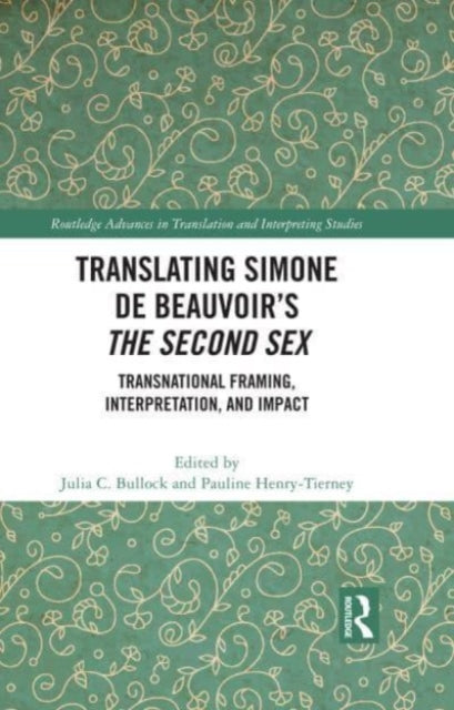 Translating Simone de Beauvoir's The Second Sex: Transnational Framing, Interpretation, and Impact