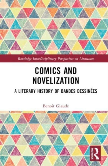 Comics and Novelization: A Literary History of Bandes Dessinees