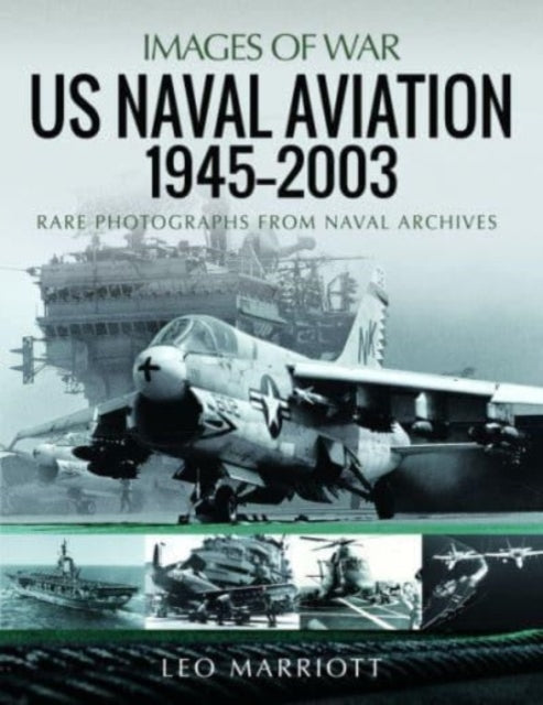 US Naval Aviation, 1945 2003: Rare Photographs from Naval Archives